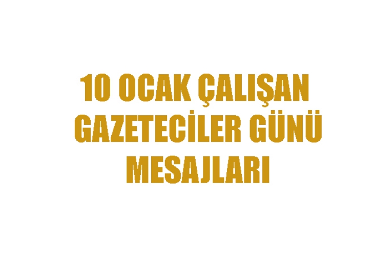 10 Ocak alan Gazeteciler Gn Mesajlar