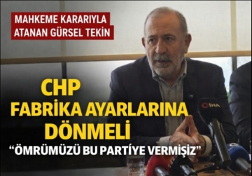 G�rsel Tekin: �CHP Fabrika Ayarlar�na D�nmeli�