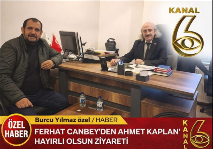 Ferhat Canbey�den Ahmet Kaplan�a Nezaket Ziyareti